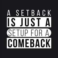 Motivational Quote, A Setback is Just a Setup for a Comeback, Inspirational Typography Design for Success and Resilience, Black and White Motivational Poster with Uplifting Message