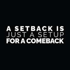 Motivational Quote, A Setback is Just a Setup for a Comeback, Inspirational Typography Design for Success and Resilience, Black and White Motivational Poster with Uplifting Message