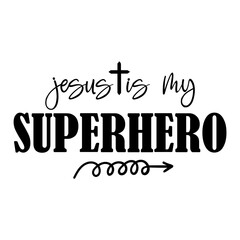 Jesus Is My Superhero SVG