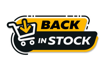 Back in stock banner. Bright vector illustration of sale with shopping cart. Promotion emblem. Back in stock label sign available for sale. Vector illustration.
