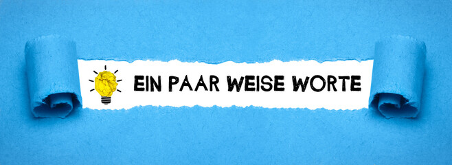 Ein paar weise Worte	
