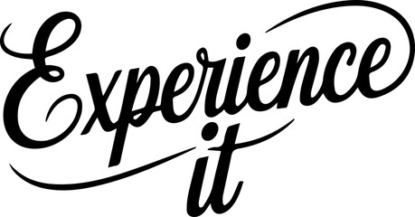 Experience It.