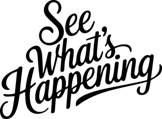 See What's Happening.