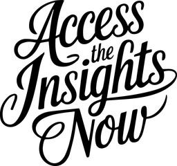 Obraz premium Access the Insights Now.