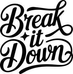 Break it Down.