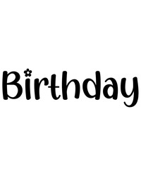 Birthday typography design on plain white transparent isolated background for card, shirt, hoodie, sweatshirt, apparel, tag, mug, icon, poster or badge