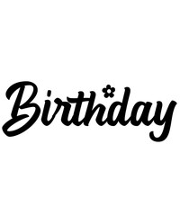 Birthday typography design on plain white transparent isolated background for card, shirt, hoodie, sweatshirt, apparel, tag, mug, icon, poster or badge
