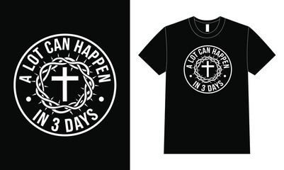 A Lot Can Happen in 3 Days – Christian Resurrection Cross Design