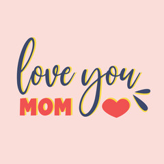 Love you mom typography vector