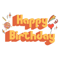Happy birthday greeting text retro style design, for greeting card, invitation, celebration on transparent background.