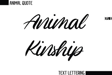 Animal Kinship  Stylish Vector Typography Text Animal Saying