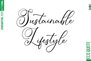 Sustainable Lifestyle  Modern Stylish Cursive Hand Lettering Eco Friendly Slogan