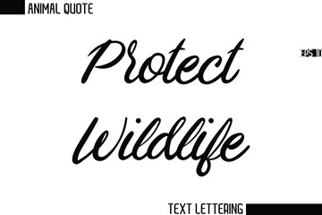 Protect Wildlife   Stylish Vector Typography Text Animal Saying