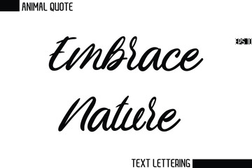 Embrace Nature   Stylish Vector Typography Text Animal Saying