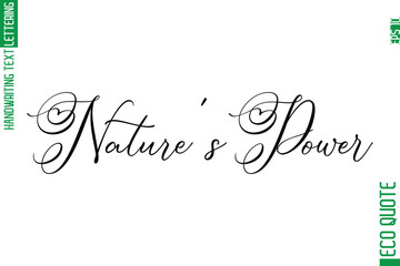 Nature's Power   Modern Stylish Cursive Hand Lettering Eco Friendly Slogan