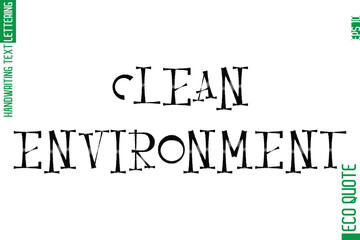 Clean Environment  Modern Cursive Typographic Text Of Eco Caption Quote