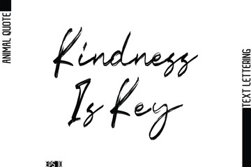 Kindness Is Key   Modern Vector Text Lettering Typography Animal Phrase Quote