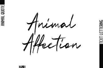 Animal Affection  Modern Vector Text Lettering Typography Animal Phrase Quote