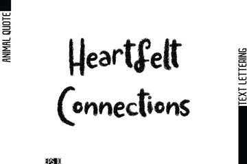 Heartfelt Connections   Modern Vector Text Lettering Typography Animal Phrase Quote