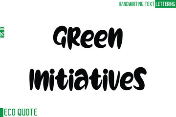 Green Initiatives   Typography Text Hand Writing Calligraphy Of Eco Quote