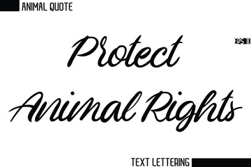 Protect Animal Rights Stylish Vector Typography Text Animal Saying