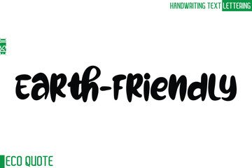 Earth-Friendly   Typography Text Hand Writing Calligraphy Of Eco Quote
