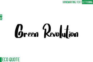 Green Revolution   Typography Text Hand Writing Calligraphy Of Eco Quote