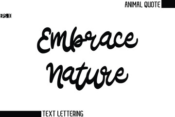 Embrace Nature   Black and White Vector Typography Text Illustration Of Animal Quote