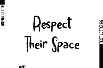 Respect Their Space  Modern Vector Text Lettering Typography Animal Phrase Quote