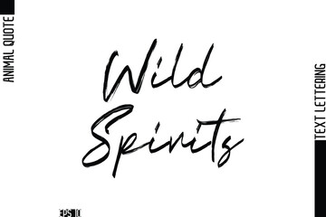 Obraz premium Wild Spirits Modern Vector Text Lettering Typography Animal Phrase Quote