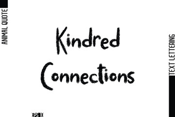 Kindred Connections Modern Vector Text Lettering Typography Animal Phrase Quote