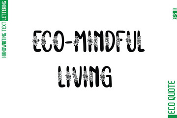 Eco-Mindful Living  Minimal Modern Cursive Typographic Text Of Eco Caption Quote