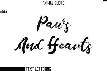 Paws And Hearts  Stylish Hand Written Text Typography Animal Slogan Quote