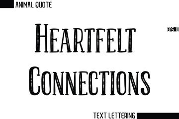 Heartfelt Connections  Stylish Vector Typography Text Animal Saying
