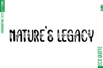 Nature's Legacy   Minimal Modern Cursive Typographic Text Of Eco Caption Quote