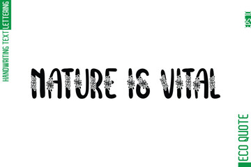 Nature Is Vital  Minimal Modern Cursive Typographic Text Of Eco Caption Quote