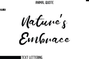 Nature’s Embrace  Stylish Hand Written Text Typography Animal Slogan Quote