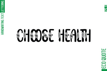 Fototapeta premium Choose Health Minimal Modern Cursive Typographic Text Of Eco Caption Quote