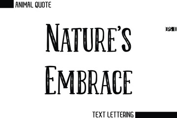 Nature's Embrace  Stylish Vector Typography Text Animal Saying