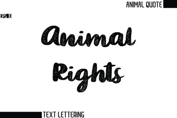 Animal Rights   Black and White Vector Typography Text Illustration Of Animal Quote