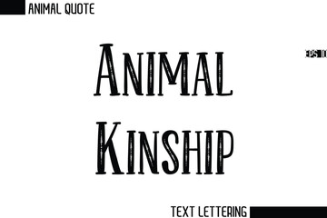 Animal Kinship Stylish Vector Typography Text Animal Saying