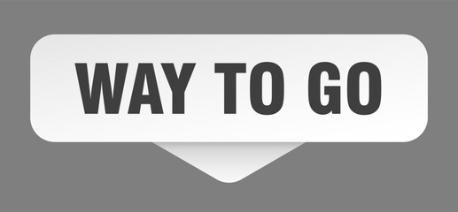 way to go sticker. way to go sign isolated on gray background