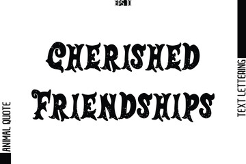 Cherished Friendships   Text Typography Lettering Animal Saying Caption