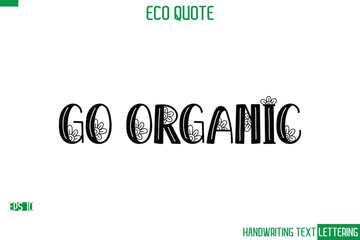 Go Organic Cursive Calligraphic Text Of Eco Quote Saying