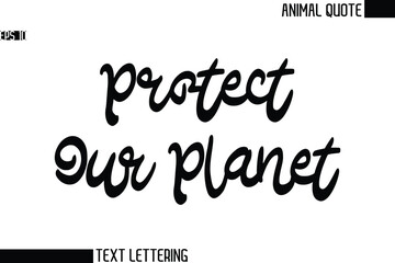 Fototapeta premium Protect Our Planet Black and White Vector Typography Text Illustration Of Animal Quote