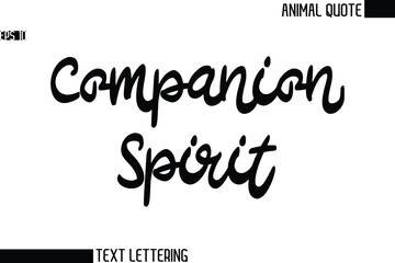 Companion Spirit  Black and White Vector Typography Text Illustration Of Animal Quote