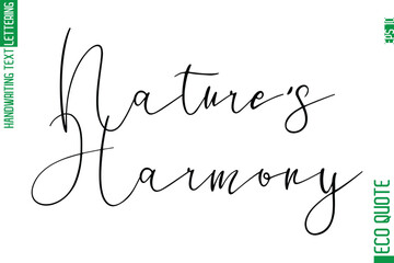 Nature's Harmony  Hand Written Stylish Typography Lettering Eco Friendly Saying