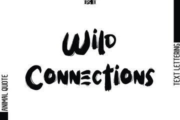 Wild Connections   Text Typography Lettering Animal Saying Caption