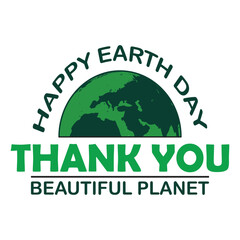happy earth day thank you beautiful planet,  world environment day5 june, mother earth day 22 april t-shirt , banner poster design vector