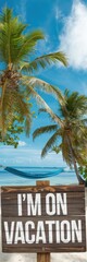 "Wooden Vacation Sign Against Tropical Beach with Hammock and Palm Trees"
